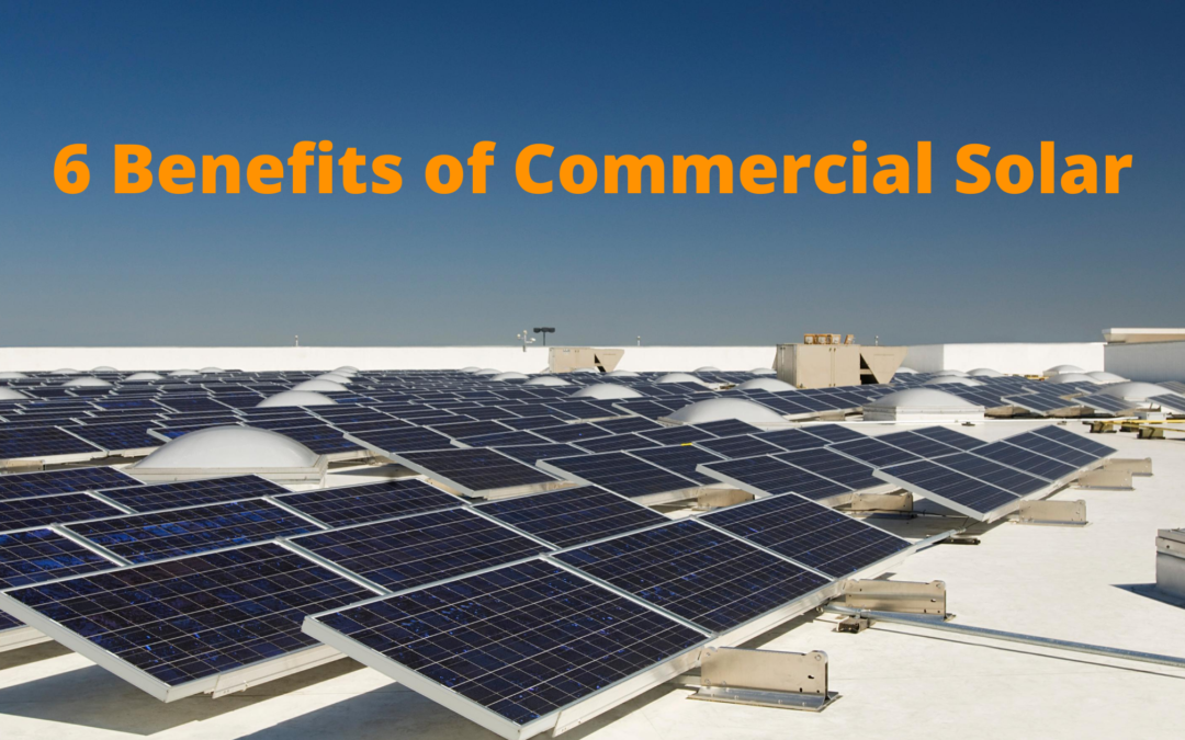 6 Benefits of Commercial Solar